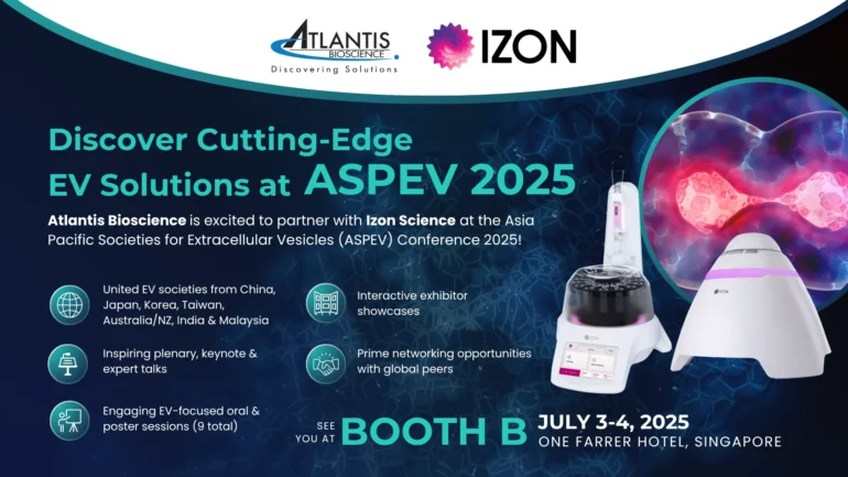 Meet Atlantis Bioscience and Izon Science at ASPEV 2025! Visit booth B on July 3-4, 2025, at One Farrer Hotel, Singapore.